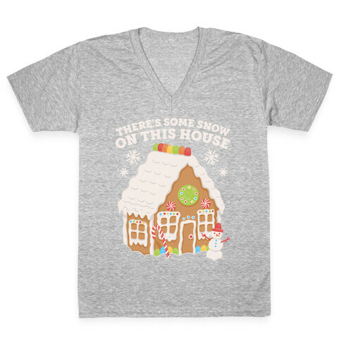 There's Some Snow On This House V-Neck Tee Shirt