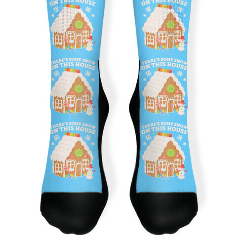 There's Some Snow On This House Sock