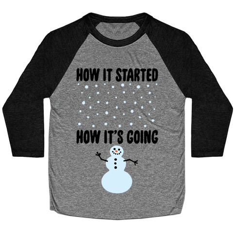 How It Started How It's Going Snowman Baseball Tee