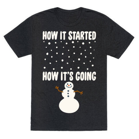 How It Started How It's Going Snowman White Print T-Shirt