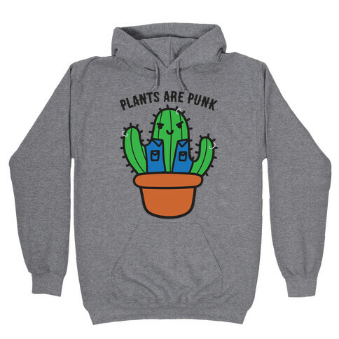 Plants Are Punk Hooded Sweatshirt