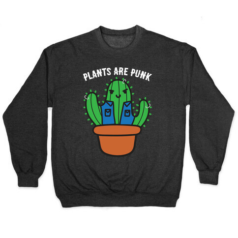 Plants Are Punk Pullover