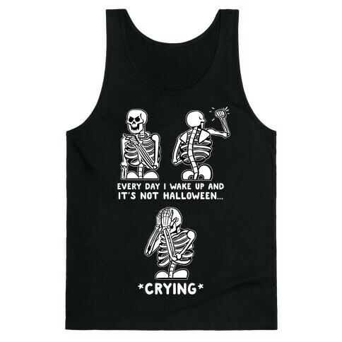 Every Day I Wake Up And It's Not Halloween Tank Top