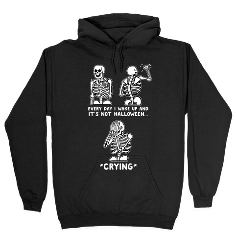 Every Day I Wake Up And It's Not Halloween Hooded Sweatshirt