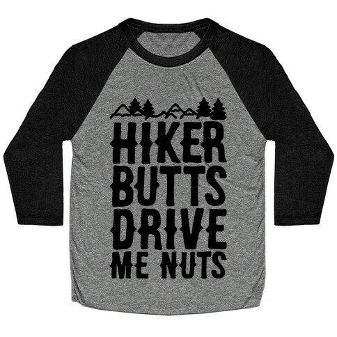 Hiker Butts Drive Me Nuts Baseball Tee