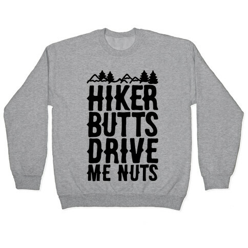 Hiker Butts Drive Me Nuts Pullover