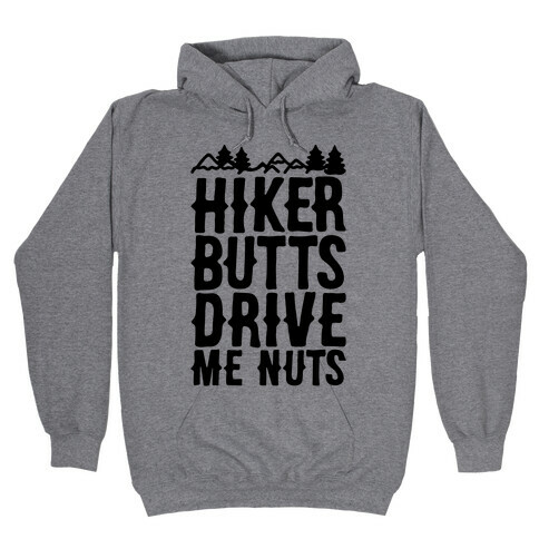 Hiker Butts Drive Me Nuts Hooded Sweatshirt