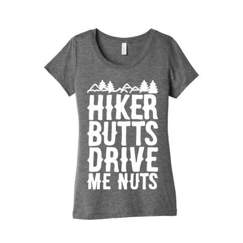 Hiker Butts Drive Me Nuts White Print Womens T-Shirt