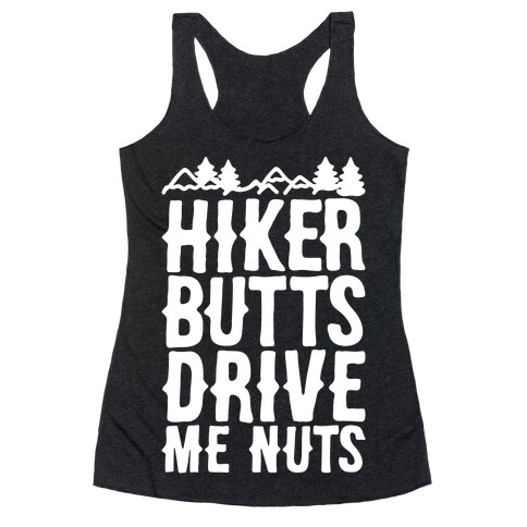 Hiker Butts Drive Me Nuts White Print Racerback Tank Top