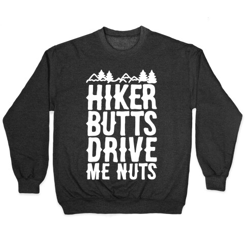 Hiker Butts Drive Me Nuts White Print Pullover