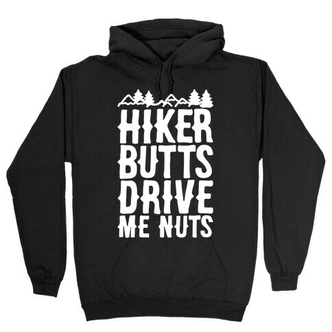 Hiker Butts Drive Me Nuts White Print Hooded Sweatshirt
