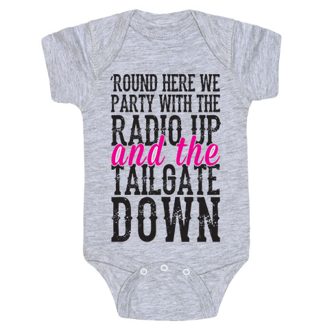 'Round Here We Party With The Radio Up And The Tailgate Down Baby One-Piece