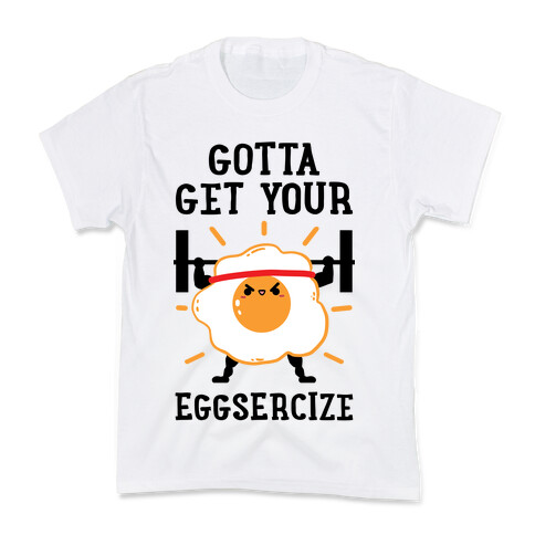 Gotta Get Your Eggsercize Kids T-Shirt