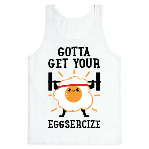Gotta Get Your Eggsercize Tank Top