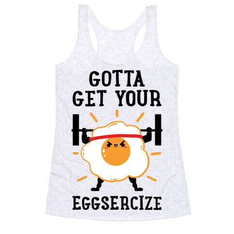 Gotta Get Your Eggsercize Racerback Tank Top