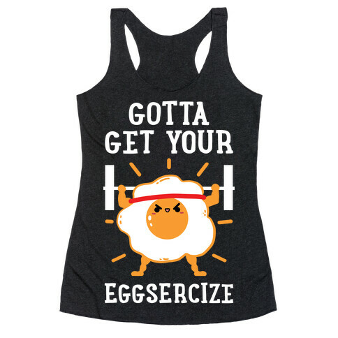 Gotta Get Your Eggsercize Racerback Tank Top