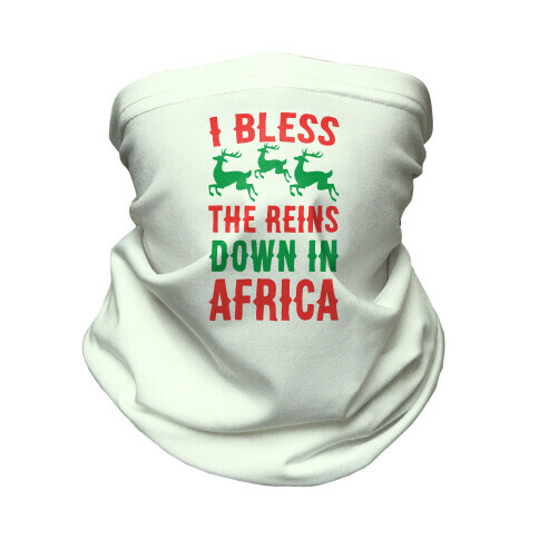 I Bless the Reins Down in Africa  Neck Gaiter