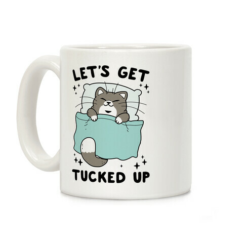 Let's Get Tucked Up Coffee Mug