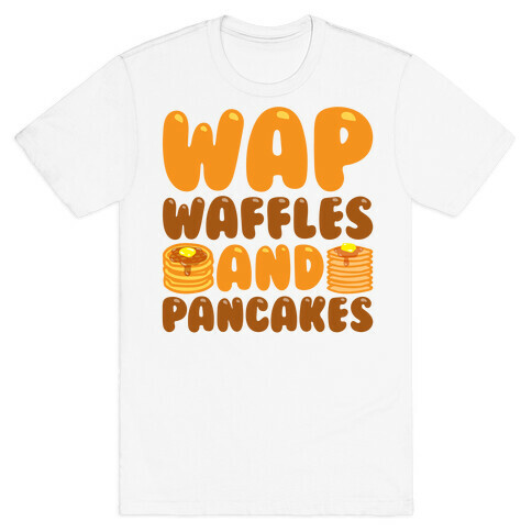 Waffles And Pancakes WAP Parody T-Shirt