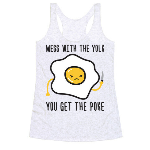 Mess With The Yolk You Get The Poke Racerback Tank Top