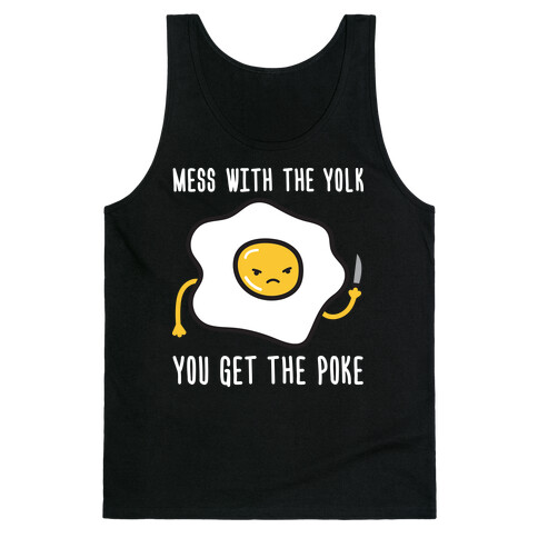 Mess With The Yolk You Get The Poke Tank Top