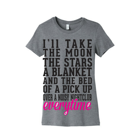I'll Take The Moon The Stars A Blanket And The Bed Of A Pick Up Womens T-Shirt