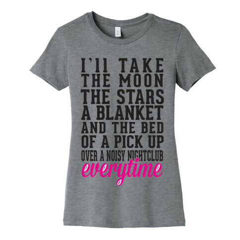 I'll Take The Moon The Stars A Blanket And The Bed Of A Pick Up Womens T-Shirt