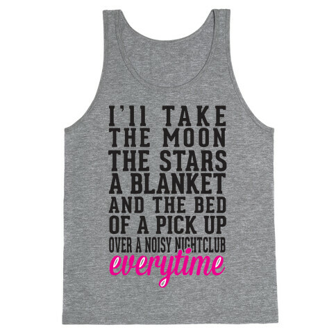 I'll Take The Moon The Stars A Blanket And The Bed Of A Pick Up Tank Top