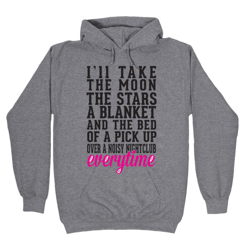 I'll Take The Moon The Stars A Blanket And The Bed Of A Pick Up Hooded Sweatshirt