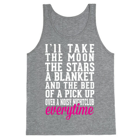 I'll Take The Moon The Stars A Blanket And The Bed Of A Pick Up Tank Top
