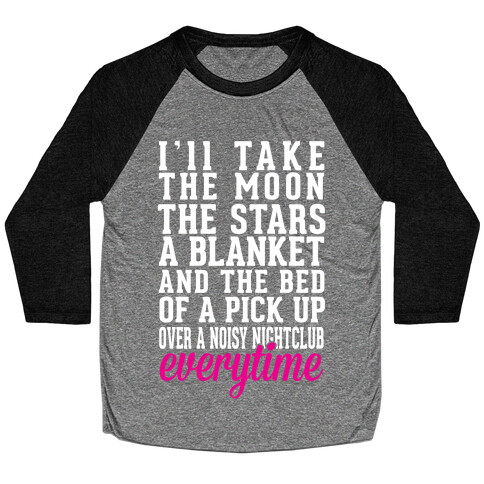 I'll Take The Moon The Stars A Blanket And The Bed Of A Pick Up Baseball Tee