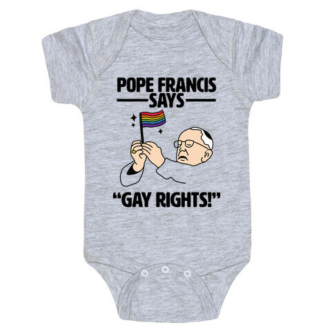 Pope Francis says, "Gay Rights!" Baby One-Piece