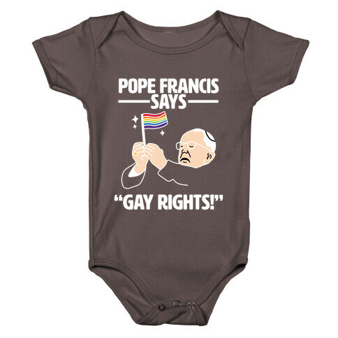 Pope Francis says, "Gay Rights!" Baby One-Piece