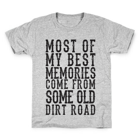 Most Of My Best Memories Come From Some Old Dirt Road Kids T-Shirt