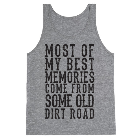 Most Of My Best Memories Come From Some Old Dirt Road Tank Top