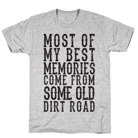 Most Of My Best Memories Come From Some Old Dirt Road T-Shirt