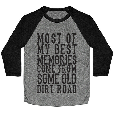 Most Of My Best Memories Come From Some Old Dirt Road Baseball Tee