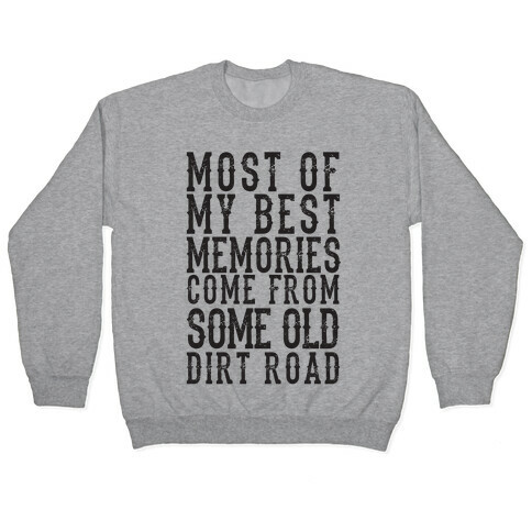 Most Of My Best Memories Come From Some Old Dirt Road Pullover
