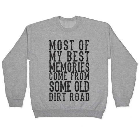 Most Of My Best Memories Come From Some Old Dirt Road Pullover