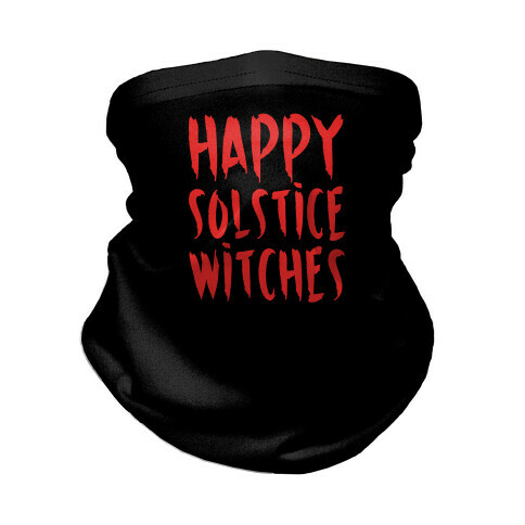 Happy Solstice Witches Parody  Neck Gaiter