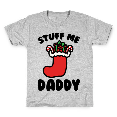 Stuff Me Daddy Stocking Parody Kids T-Shirt