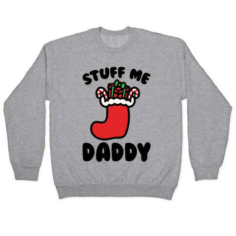 Stuff Me Daddy Stocking Parody Pullover