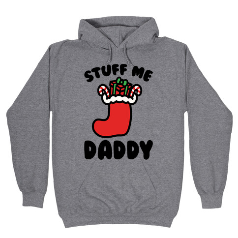 Stuff Me Daddy Stocking Parody Hooded Sweatshirt