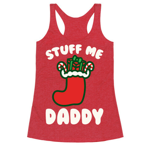 Stuff Me Daddy Stocking Parody White Print Racerback Tank Top