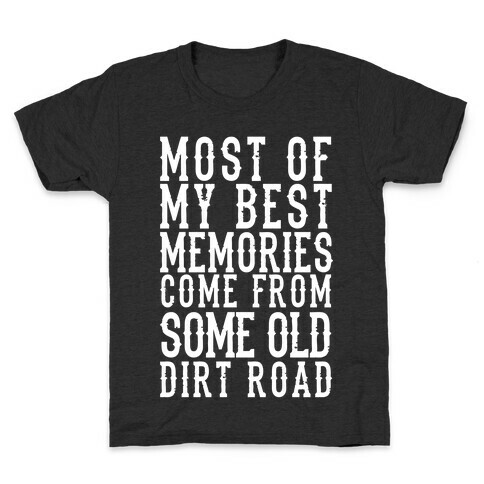 Most Of My Best Memories Come From Some Old Dirt Road Kids T-Shirt