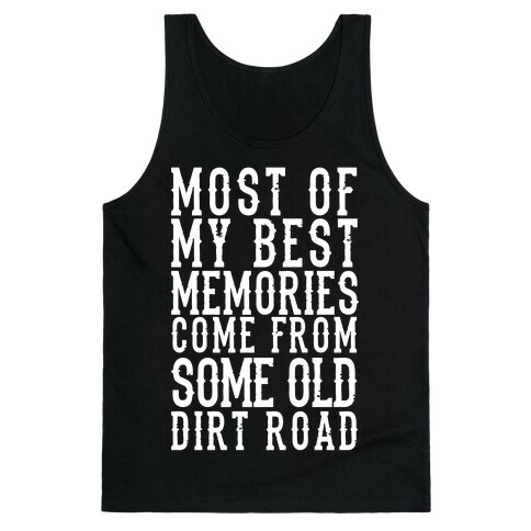 Most Of My Best Memories Come From Some Old Dirt Road Tank Top