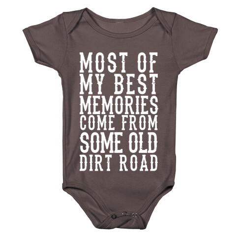 Most Of My Best Memories Come From Some Old Dirt Road Baby One-Piece