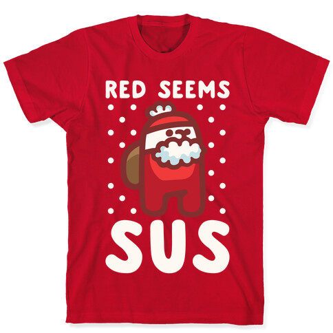 Red Seems Sus Santa Parody White Parody T-Shirt