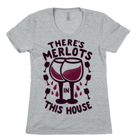 There's Merlots in This House Womens T-Shirt