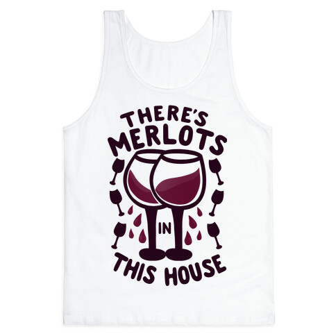 There's Merlots in This House Tank Top